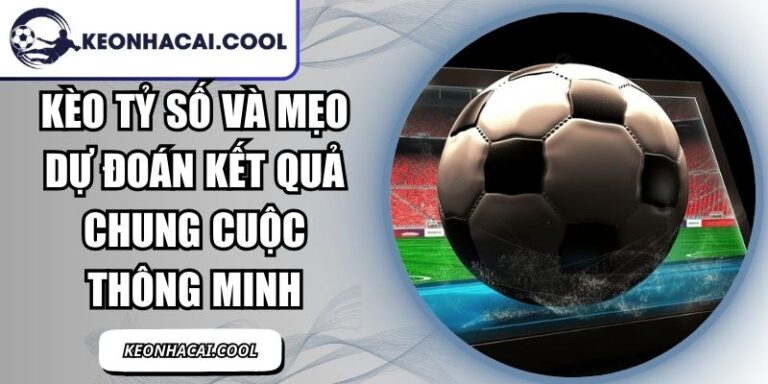Kèo Tỷ Số