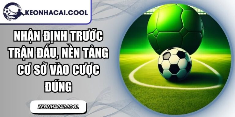 Nhận Định Trước Trận Đấu