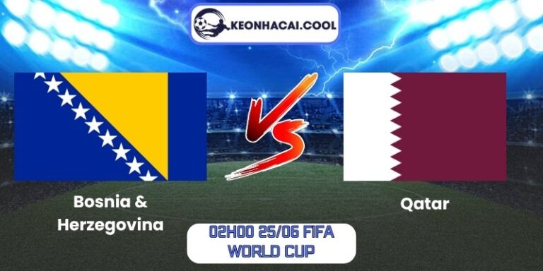 Soi Kèo Bosnia & Herzegovina Vs Qatar (02h00 25/06, FIFA World Cup) 5 Bosnia & Herzegovina vs Qatar