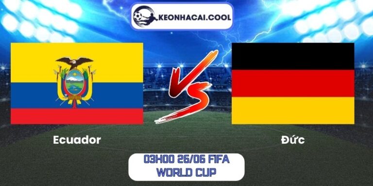 Soi kèo Ecuador vs Đức (03h00 26/06, FIFA World Cup) 1 Ecuador vs Đức