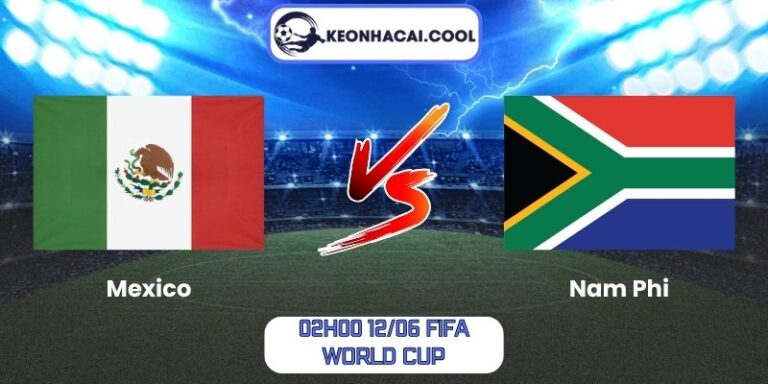 Soi kèo Mexico vs Nam Phi (02h00 12/06, FIFA World Cup) 1 Mexico vs Nam Phi