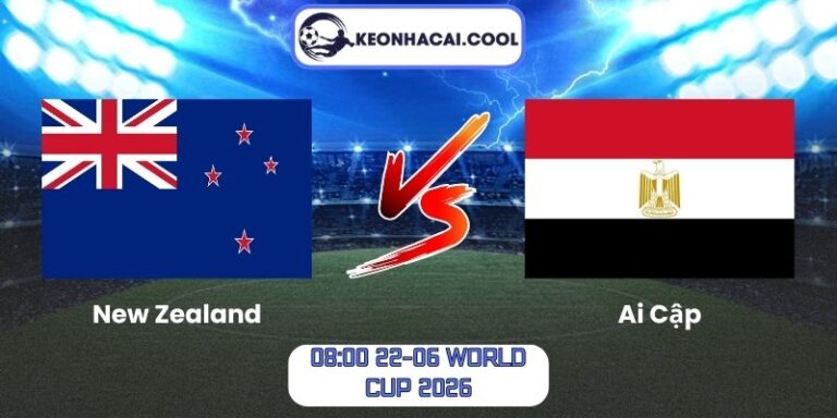 Soi kèo New Zealand vs Ai Cập (08:00 22-06, World Cup 2026) 5 New Zealand vs Ai Cập
