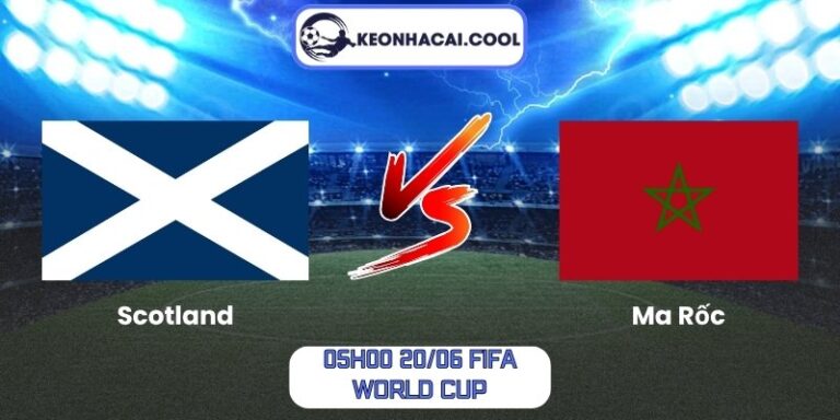 Soi kèo Scotland vs Ma Rốc (05h00 20/06, FIFA World Cup) 1 Scotland vs Ma Rốc